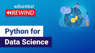 Python for Data Science  |  Python Training  |  Data Science tutorial  | Edureka  Rewind