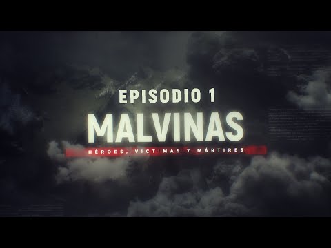 MALVINAS: Héroes, victimas y mártires | Episodio 1