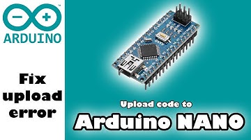 How to upload code to Arduino Nano كيف ترفع كود على اردوينو نانو