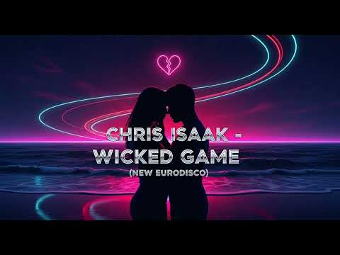CHRIS ISAAK – WICKED GAME (NEW EURODISCO)