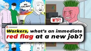 Workers, What’s An Immediate RED FLAG At A New Job?