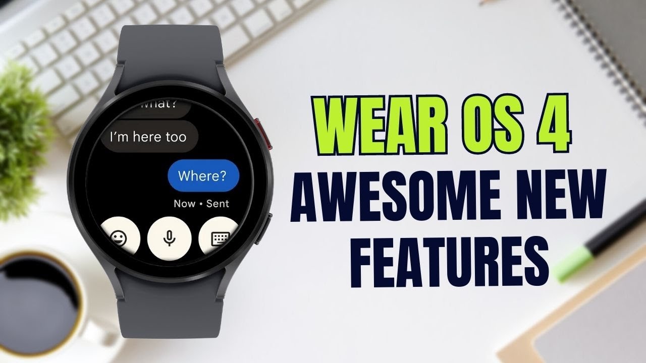 WEAR OS 4.0 For Samsung Galaxy watches & other Wear OS watches - Brand New  features ! 