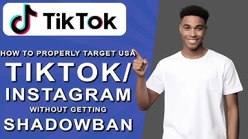 2025 UPDATED* How to Properly Target USA TikTok/Instagram Without Getting Shadowbanned