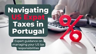 Navigating US Expat Taxes In Portugal - A Detailed Guide + Q&A by Expats Portugal 2,084 views 2 months ago 1 hour, 1 minute