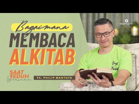 Saat Teduh Bersama - BAGAIMANA MEMBACA ALKITAB | 30 Juni 2021 (Official Philip Mantofa)