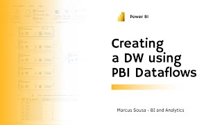 Creating a Data Warehouse (Star Schema) Using PBI Dataflows