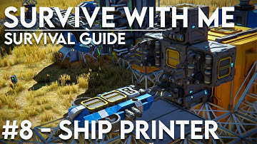 Survive with me #8 - Ship printer tutorial (Space Engineers)