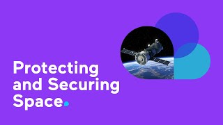 Protecting and Securing Space