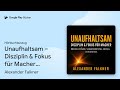 „Unaufhaltsam – Disziplin &amp; Fokus für Macher:…“ von Alexander Falkner · Hörbuchauszug