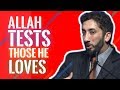 Allah tests those he loves I Nouman Ali Khan I 2019 ( Allah loves you)