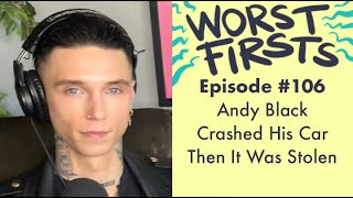 Andy Black Crashed His Car Then Got it Stolen | Worst Firsts Podcast with Brittany Furlan