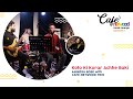 Koto ki korar achhe baki  caf netwood music lounge  ep 5  caf netwood trio ft anindya bose