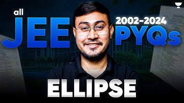 All JEE Main ELLIPSE PYQs (2002-2024) | Complete Problem Analysis & Solutions OM JI AWASTHI