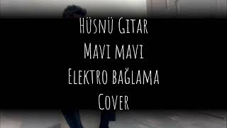 Hüsnü Gitar - Mavi Mavi (Elektro Bağlama Cover) 2022 Resimi