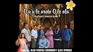 🇼🇸O a’u Le areto O le ola - Samoan Hymn sung by the OLSH Pasifika Community ALICE SPRINGS