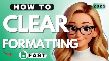 How To Clear Formatting in Google Sheets