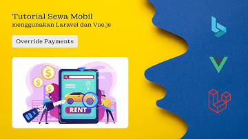 7. Override Payments | Tutorial Membuat Aplikasi Sewa Mobil menggunakan Laravel & Vue.js