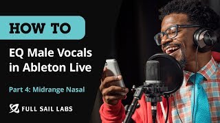 Midrange Nasal | How To: EQ Male Vocals in Ableton Live (Part 4)