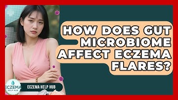 How Does Gut Microbiome Affect Eczema Flares? - Eczema Help Hub