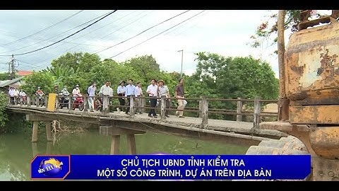 Chủ tịch UBND tỉnh kiểm tra một số công trình, dự án trên địa bàn