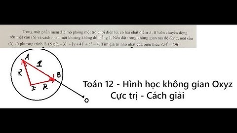 Toán 12: Cực trị vector: Trong một phần mềm 3D mô phỏng một trò chơi điện tử, có hai chất điểm A,B