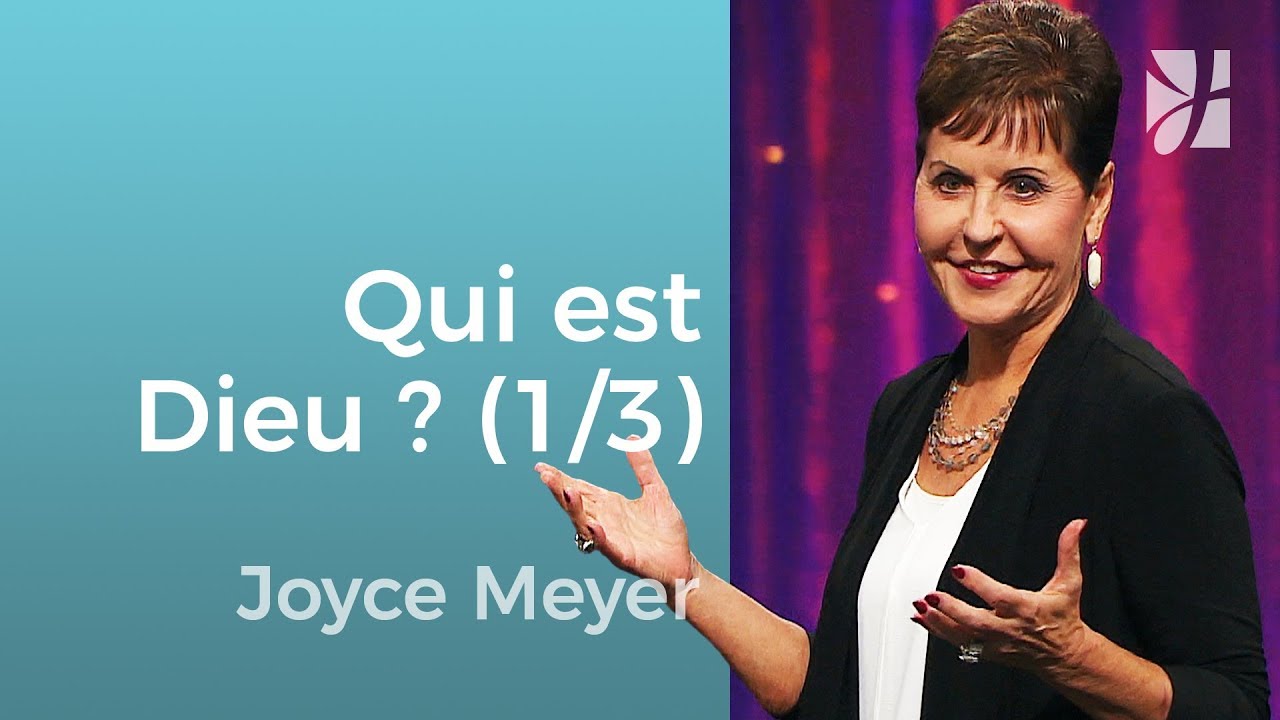 Qui est Dieu ? (1/3) - Joyce Meyer - Grandir avec Dieu