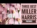 The BEST Three fragrances by Miller Harris London // Niche Fragrance Review