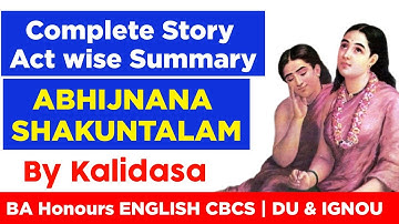 ABHIJANAN SHAKUNTALAM by Kalidasa Complete Story | Act wise Summary| BEGC101| IGNOU & SOL | BEGC 101