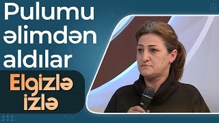 Aldadılaraq pulu əlindən alınan Rəna - Qızım və 3 nəvəmlə kirayədə yaşayıram - Elgizlə İzlə