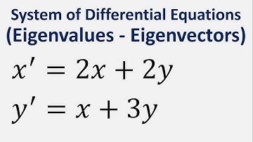 System of Differential Equations (Eigenvalues - Eigenvectors): x