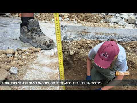 RIQUALIFICAZIONE DI PIAZZA MARCONI: SCOPERTE ANTICHE TOMBE | 26/08/2023