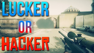 Lucker or Hacker #1 - CSGO