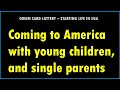 GREEN CARD LOTTERY: Single parents and families with little kids. How do you start your life in USA?