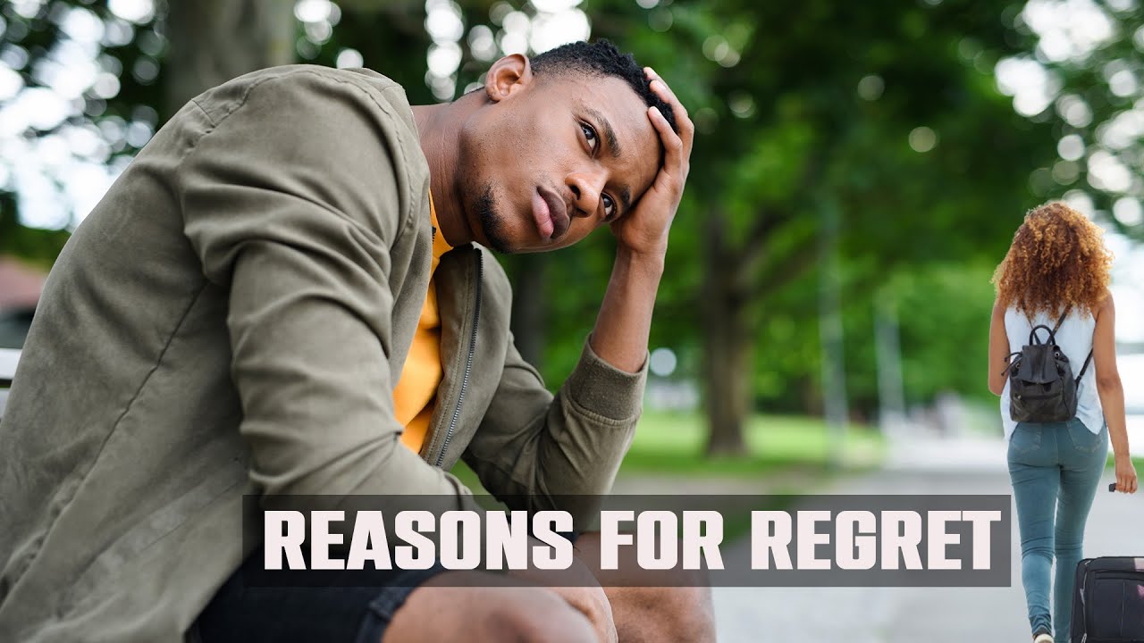 Top 7 reasons men regret leaving women YouTube