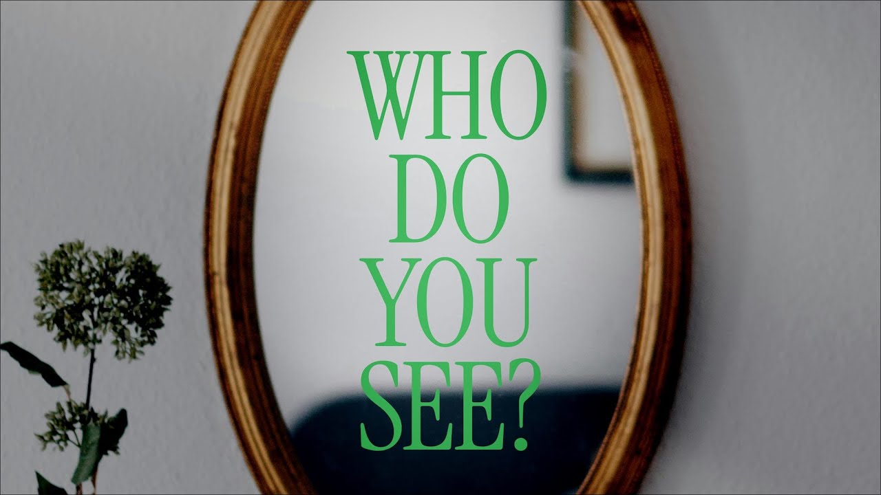 When you look in the mirror, who do you see? - YouTube