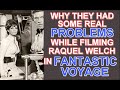 Warum Es Bei Den Dreharbeiten Zu RAQUEL WELCH Im Thriller Die Phantastische Reise Von 1966 ECHT