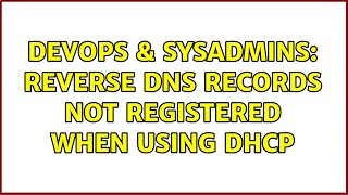 Famous DevOps & SysAdmins: Reverse DNS records not registered when using DHCP (3 Solutions!!) Wealth