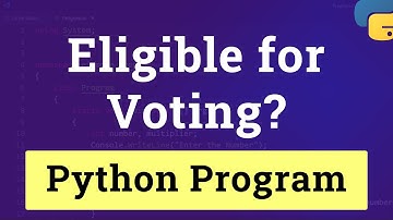 Write a Python Program to check whether a Person is eligible to Vote or not