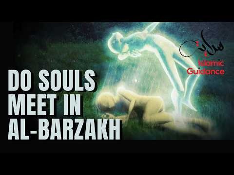 Do Souls Meet In Al-Barzakh