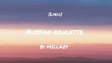 Russian roulette (lyric) - MILLKZY