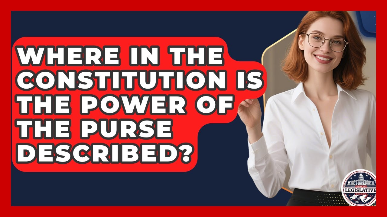 Where in the Constitution Is the Power of the Purse Described? - Inside the Legislative Branch