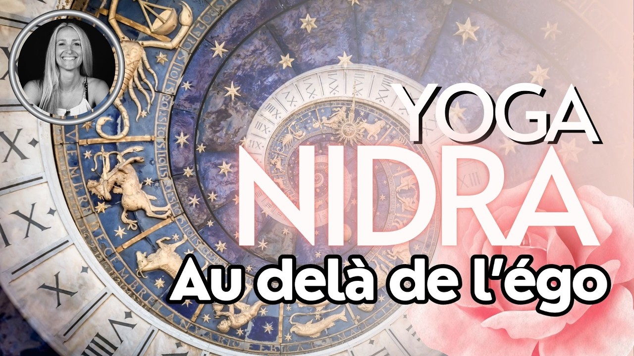 Yoga Nidra avancé | Sortir de l’ego, reconnaître le Soi