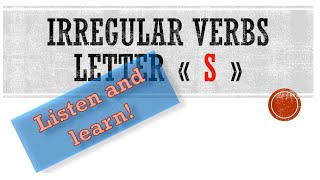 Irregular verbs. Letter «  S ». Les verbes irréguliers. Неправильные глаголы.