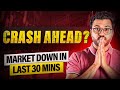 Why did market fall in last 30 mins crash ahead detailed analysis by vibhor varshney