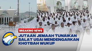 BREAKING NEWS - Puncak Ibadah Haji, Jutaan Jemaah Tunaikan Salat di Arafah
