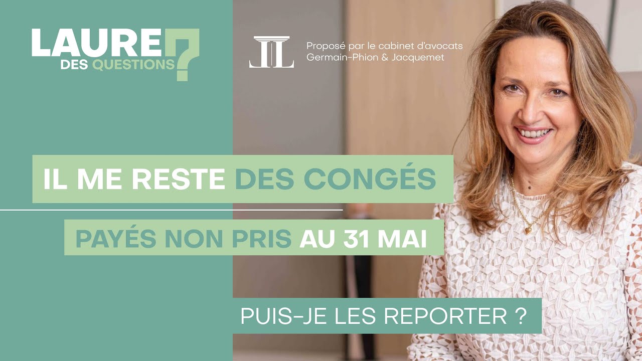 Il me reste des congés payés non pris au 31 mai - Laure des Questions - Épisode 7