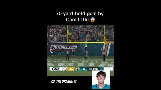 70 yard field goal by Cam little￼