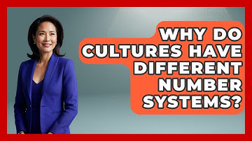 Why Do Cultures Have Different Number Systems? - The Numbers Channel