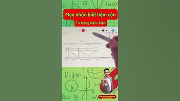 Mẹo nhận biết tiệm cận từ bảng biến thiên #thaytruonggiang #toanthaygiang #toan12thaygiang