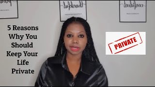 5 Reasons Why You Should Keep Your Life Private
